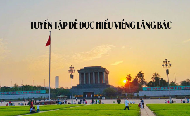 Tuyển tập đề đọc hiểu Viếng lăng Bác