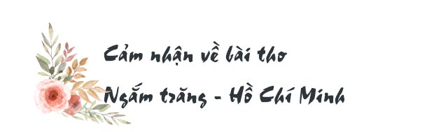 Cảm nhận về bài thơ Ngắm trăng - Hồ Chí Minh