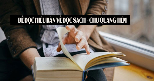 Đề đọc hiểu Bàn về đọc sách – Chu Quang Tiềm