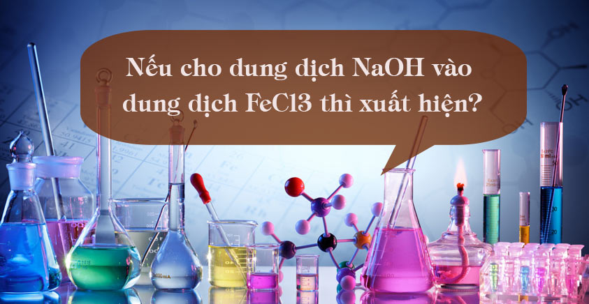 Những màu sắc thay đổi xảy ra trong quá trình phản ứng FeCl3 và NaOH?
