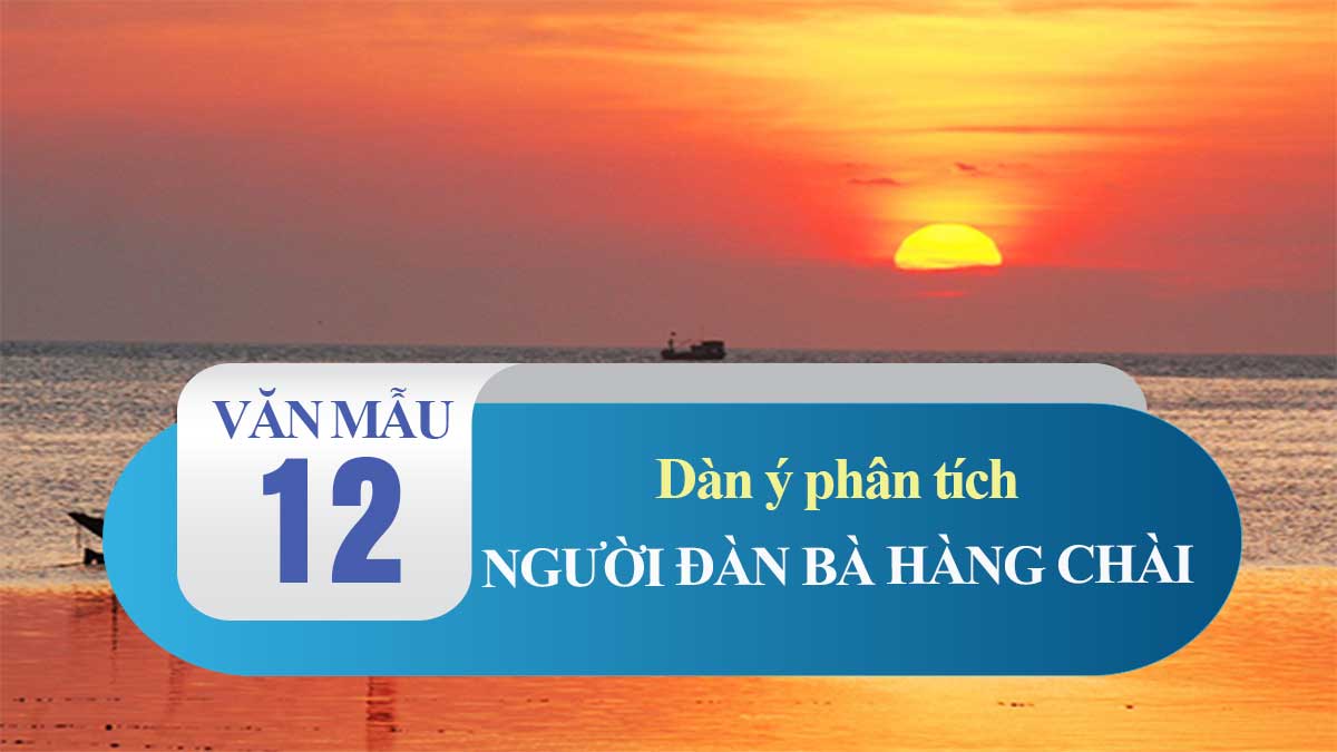 Dàn ý phân tích người đàn bà hàng chài trong Chiếc thuyền ngoài xa