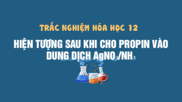 Cách thực hiện phản ứng propin và dung dịch hỗn hợp AgNO3/NH3 là gì?
