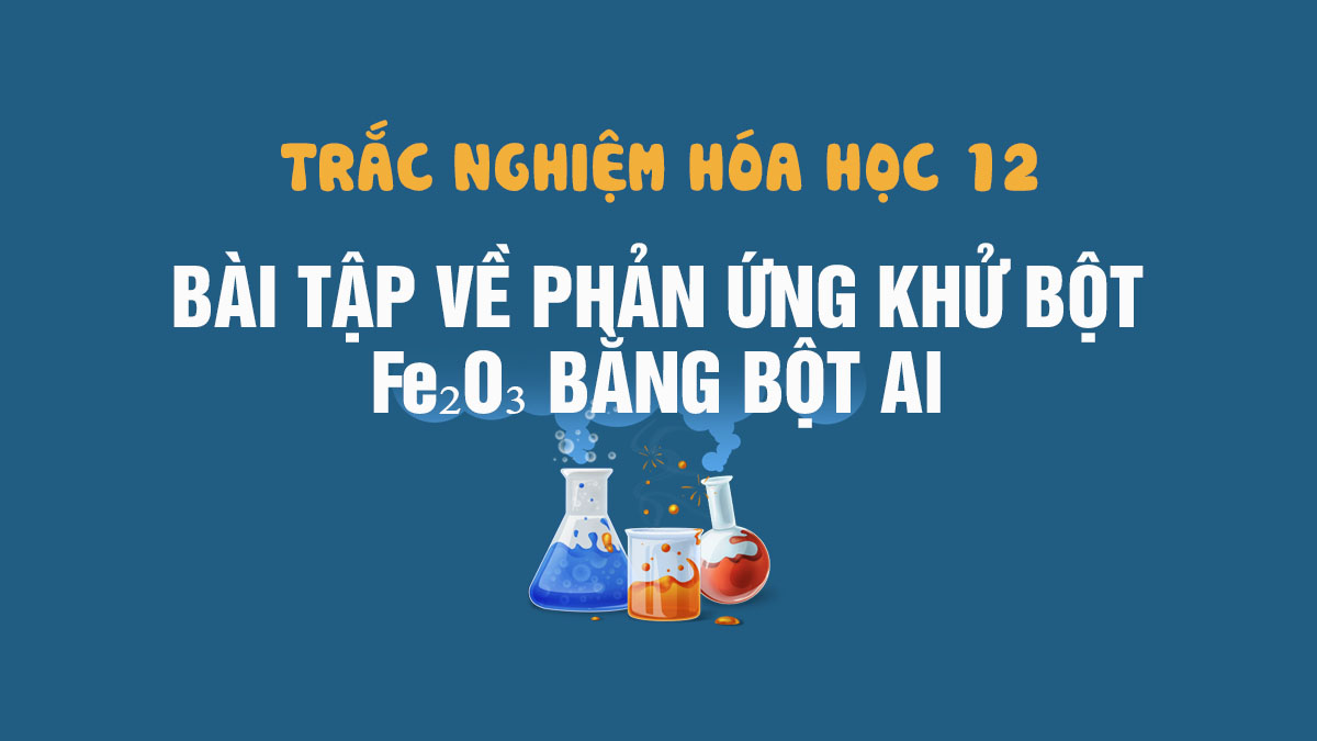 Tính chất, ứng dụng và quá trình tổng hợp fe2o3 + al trong hóa học công nghiệp