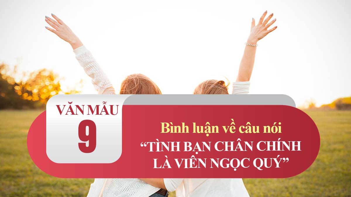 Bình luận về câu nói: Tình bạn chân chính là viên ngọc quý