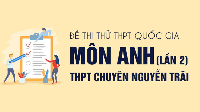 Đáp án đề Thi Thử THPT Quốc Gia 2020 Môn Anh Chuyên Nguyễn Trãi Lần 2