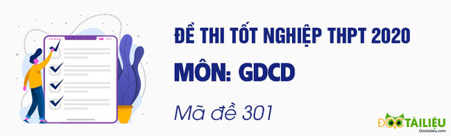 Đáp án mã đề 301 môn GDCD tốt nghiệp THPT 2020