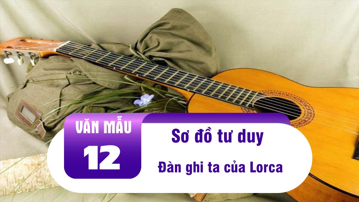 Sơ đồ tư duy Đàn ghi ta của Lorca – Thanh Thảo