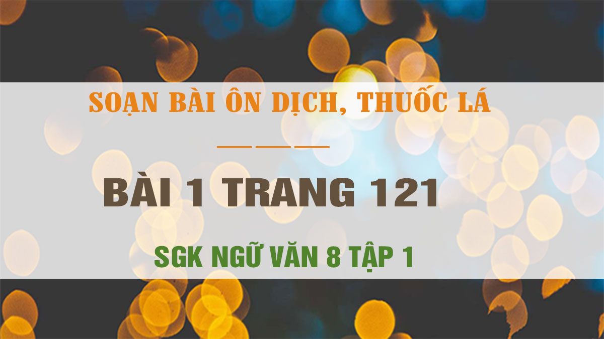 Soạn bài Ôn dịch, thuốc lá đầy đủ, ngắn gọn nhất Ngữ văn 8