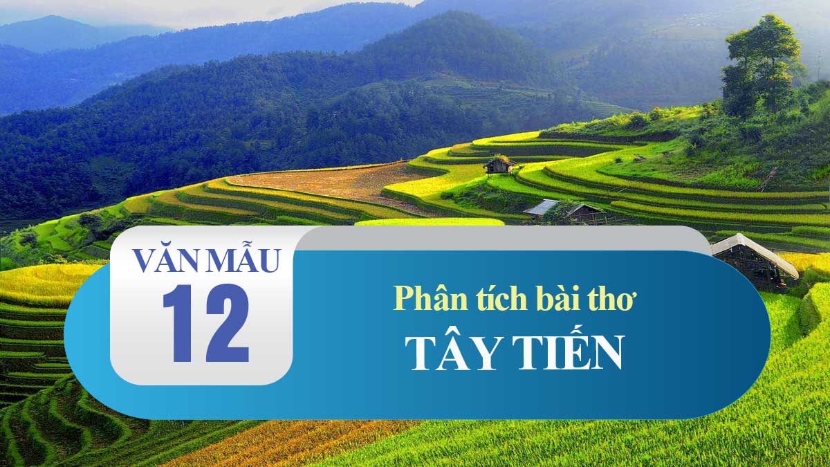 Phân Tích Bài Thơ Tây Tiến Của Quang Dũng | Văn Mẫu 12