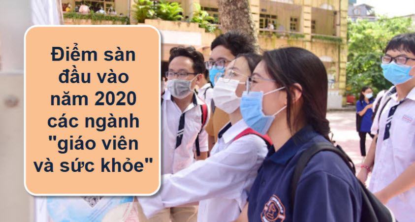 Điểm sàn đầu vào 2020 ngành giáo viên và sức khỏe