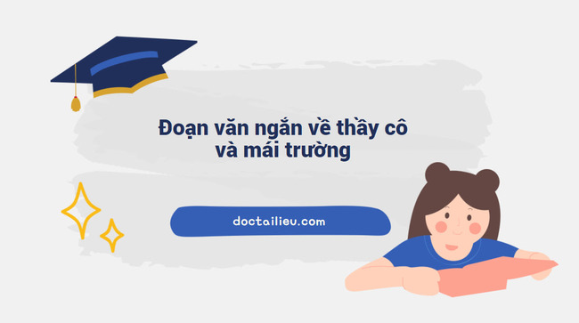 Viết đoạn văn ngắn về thầy cô và mái trường lớp 7