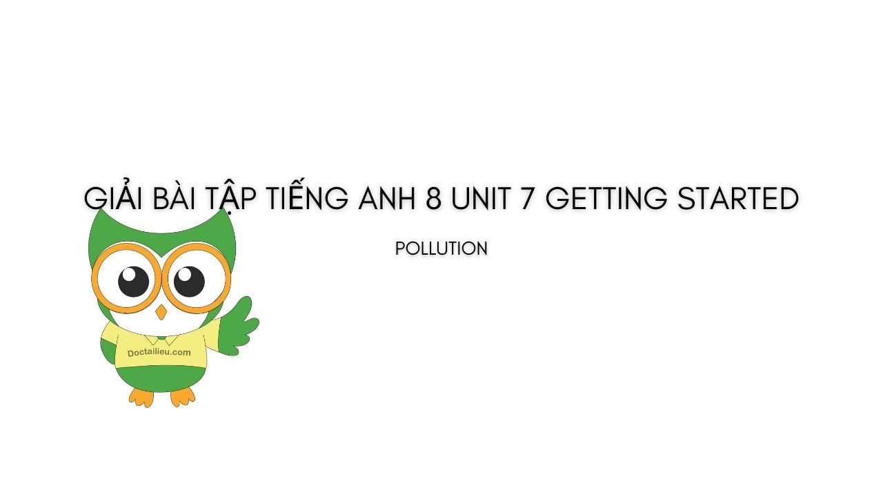 Tiếng Anh 8 Unit 7 Getting Started