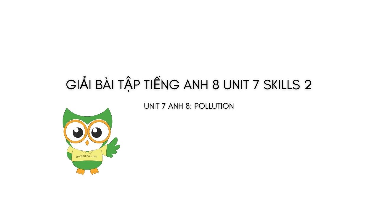 tiếng anh lớp 8 tập 2 unit 7 skills 2