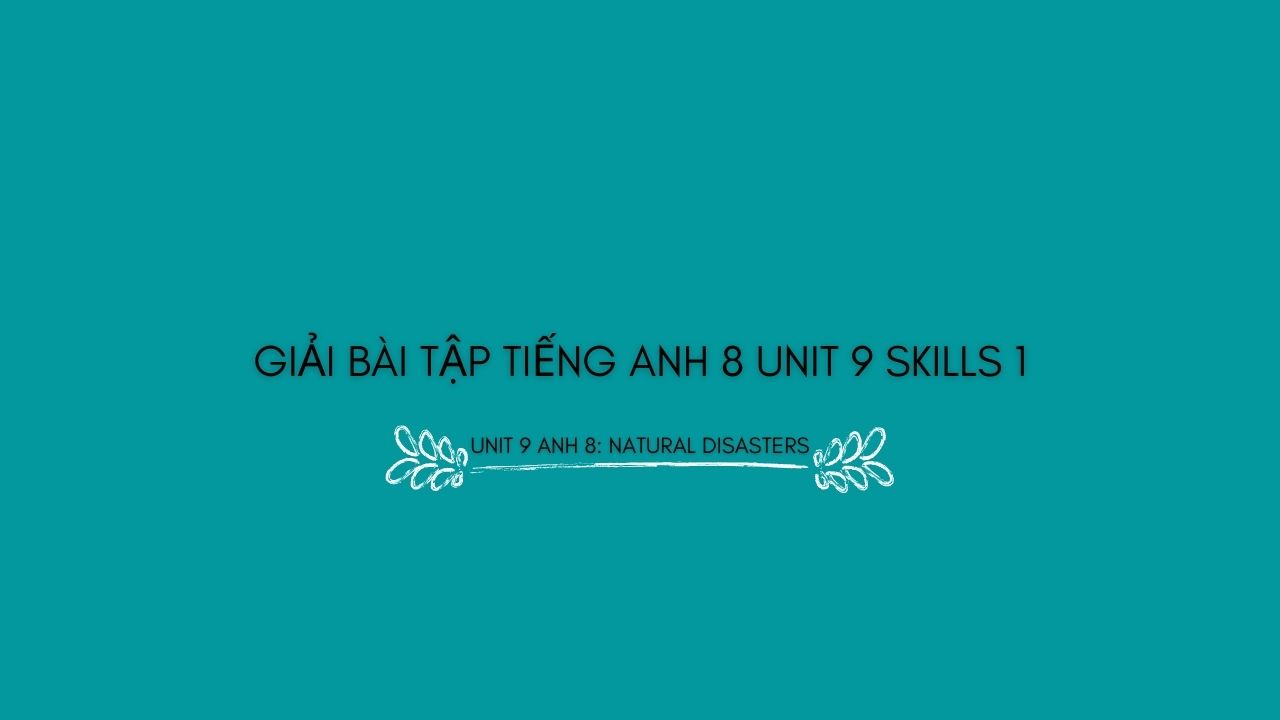 Tiếng Anh 8 Unit 9 Skills 1