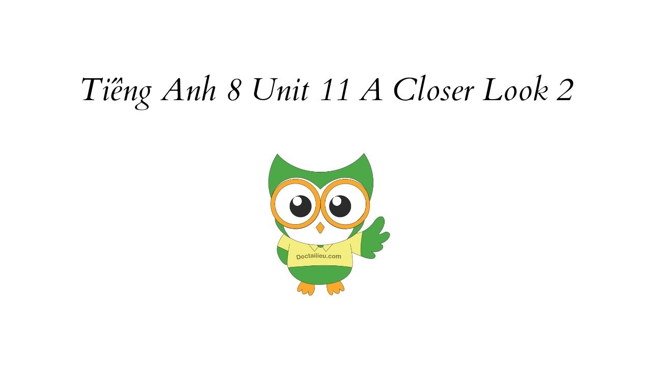 giải sgk tiếng anh 8 unit 11 a closer look 2