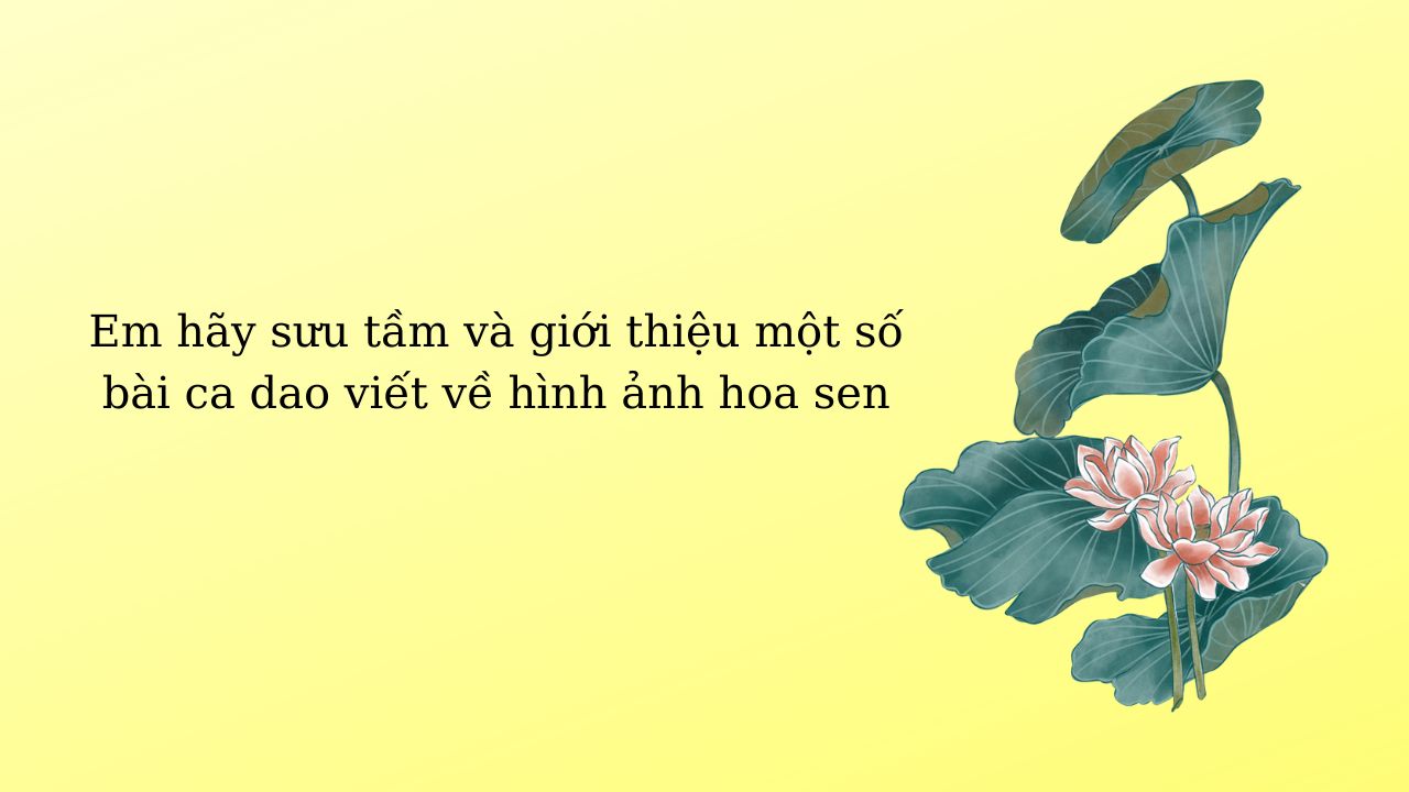 Nhật ký tìm những bài ca dao viết về hình ảnh hoa sen trong văn học dân gian Việt Nam