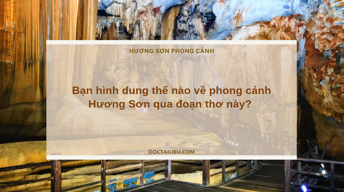 Bạn hình dung thế nào về phong cảnh Hương Sơn qua đoạn thơ này?