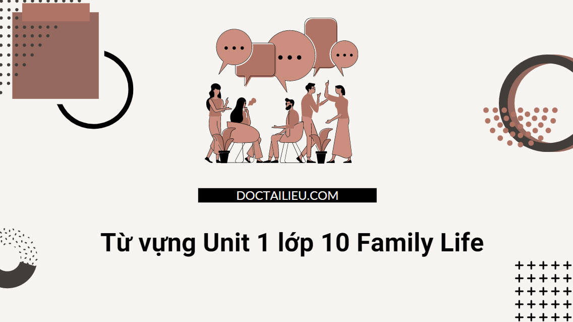 Từ vựng Unit 1 lớp 10 Family Life (Global Success 10 Kết nối tri thức)