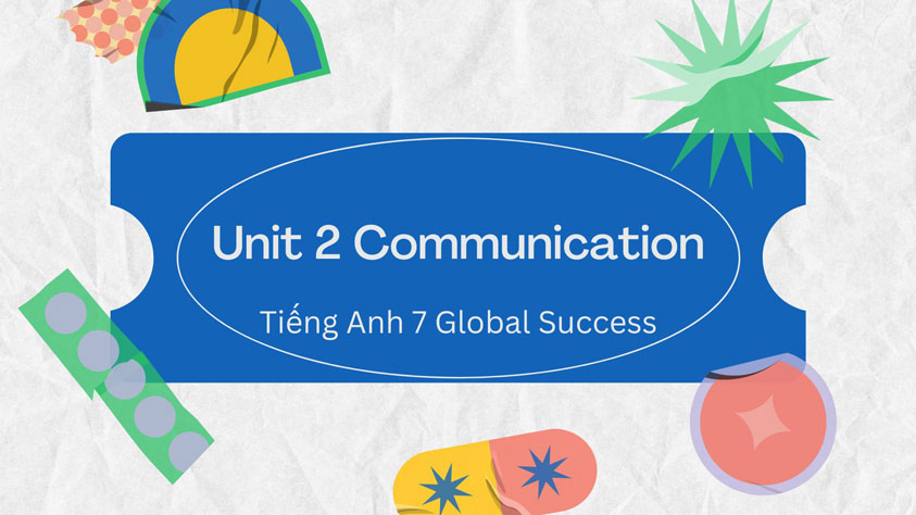 tiếng anh 7 global success unit 2 communication