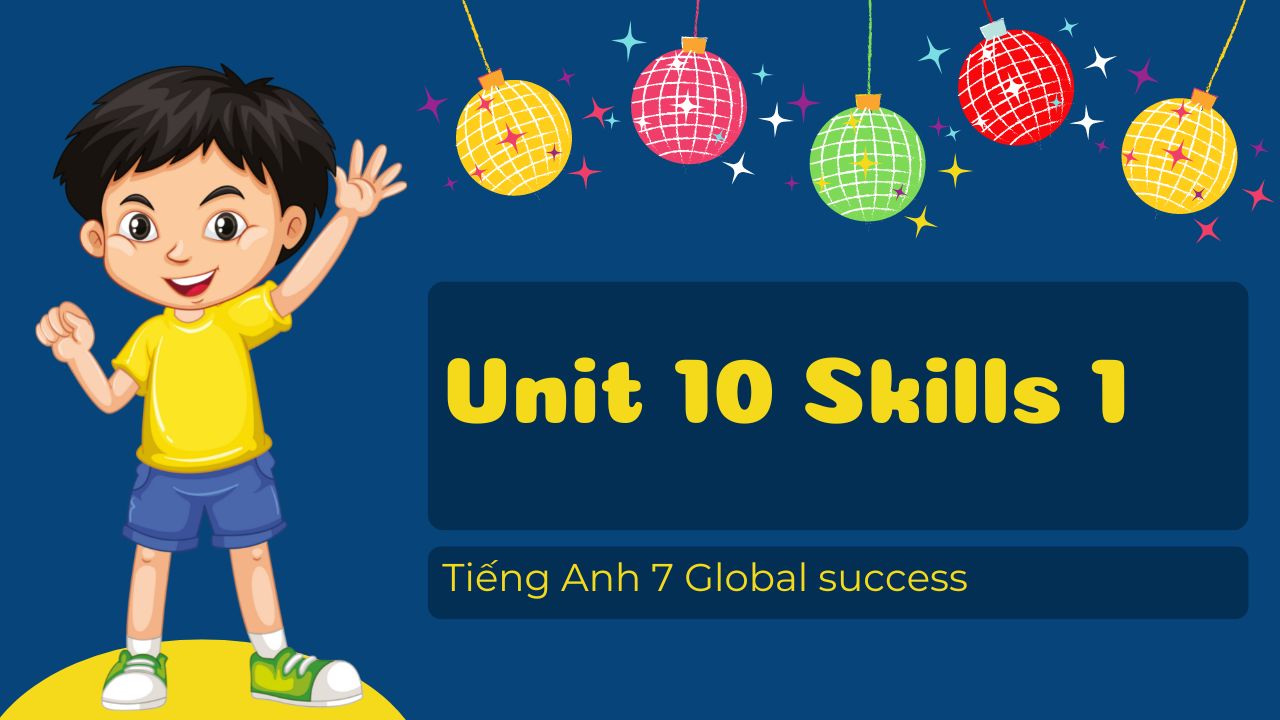 Tiếng Anh 7 Global success Unit 10 Skills 1