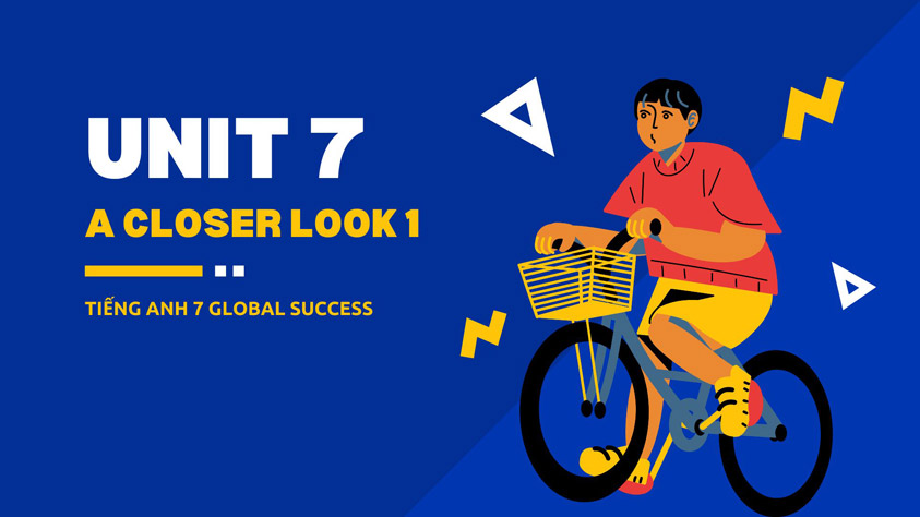 unit 6 lớp 7 global success a closer look 2