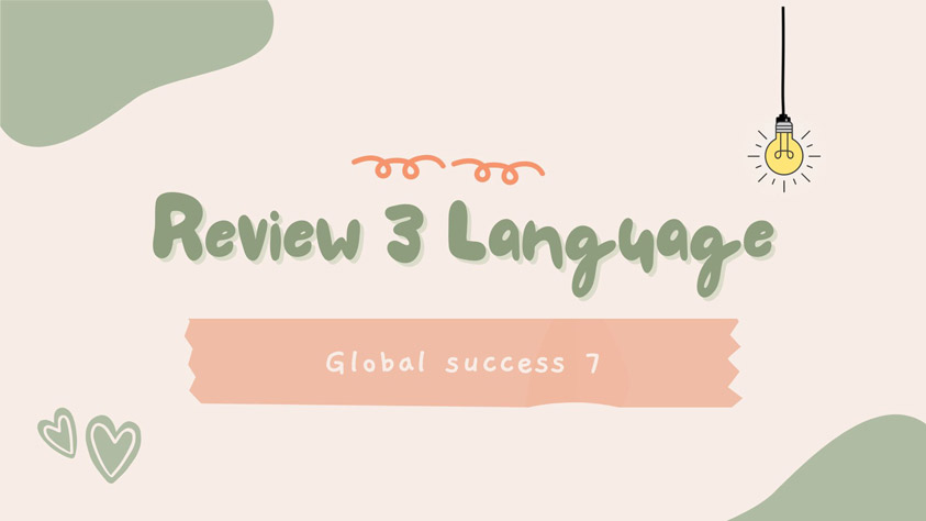 tiếng anh 7 global success unit 3 review 1