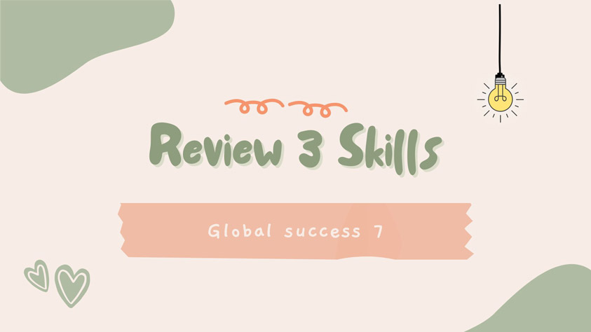tiếng anh 7 unit 9 review 3 skills