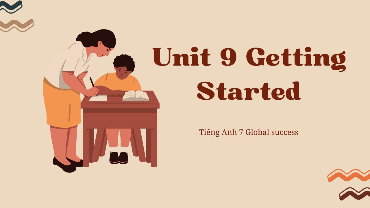 Tiếng Anh 7 Global Success Unit 9 Getting Started