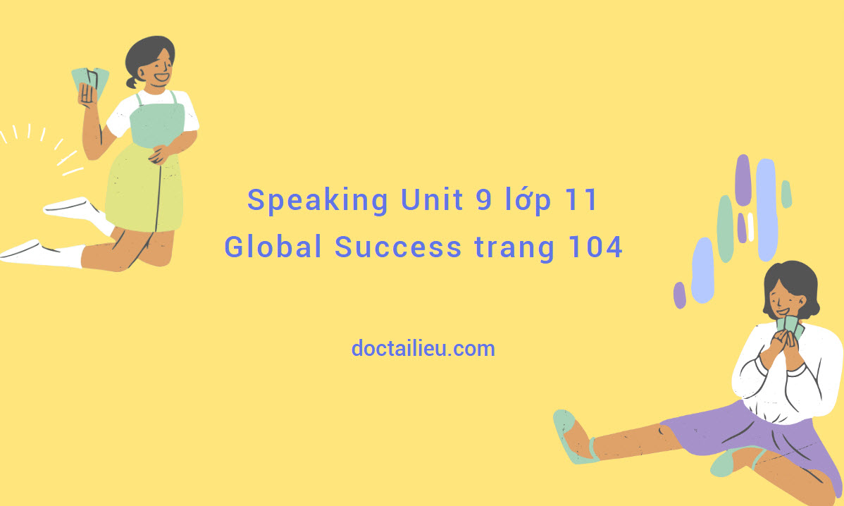 soạn speaking unit 2 lớp 11 global success