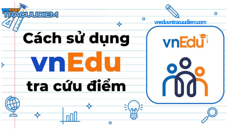 Hướng dẫn cách tra cứu điểm của học sinh trên vnEduvnTraCuuDiem.com