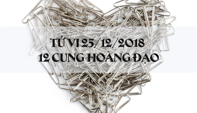 Tử vi ngày 25/12/2018 của 12 cung hoàng đạo