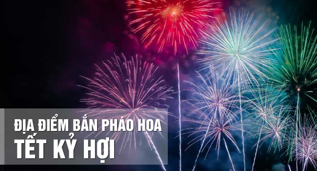 địa điểm bắn pháo hoa tết Kỷ Hợi ở các tỉnh thành phố