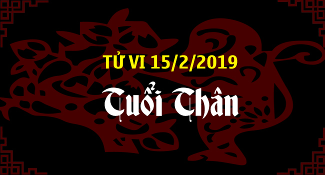 tu-vi-tuoi-than-ngay-15-2-2019