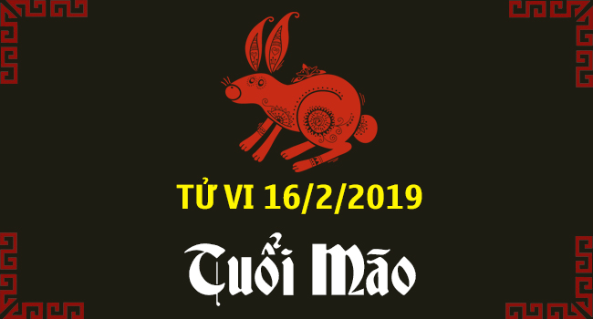 tu-vi-tuoi-mao-ngay-16-2-2019