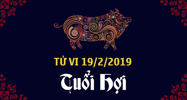 tu-vi-tuoi-hoi-ngay-19-2-2019