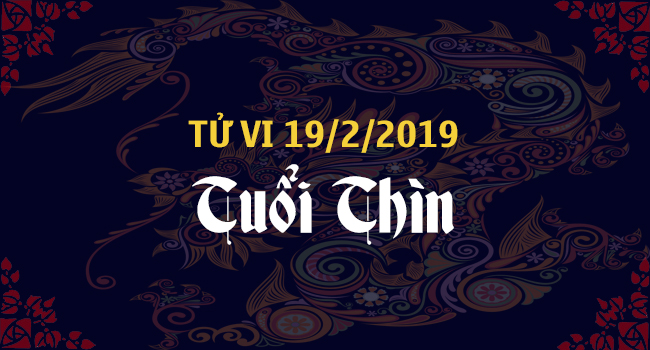 tu-vi-tuoi-thin-ngay-19-2-2019