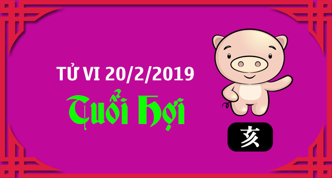 tu-vi-tuoi-hoi-ngay-20-2-2019