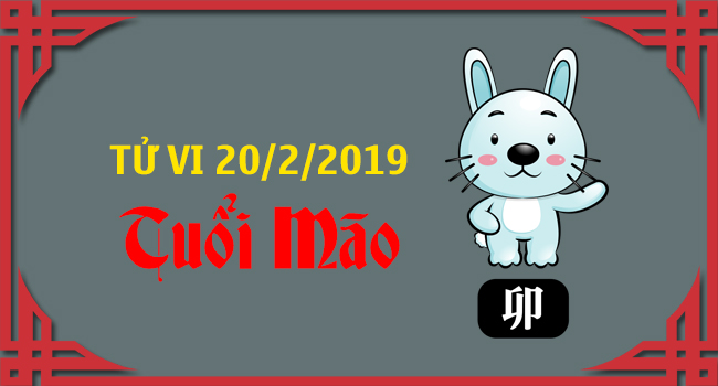 tu-vi-tuoi-mao-ngay-20-2-2019