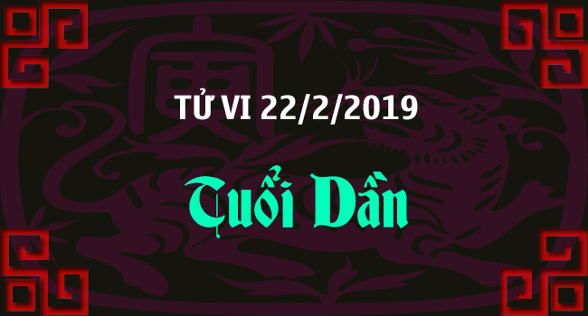 tu-vi-tuoi-dan-ngay-22-2-2019