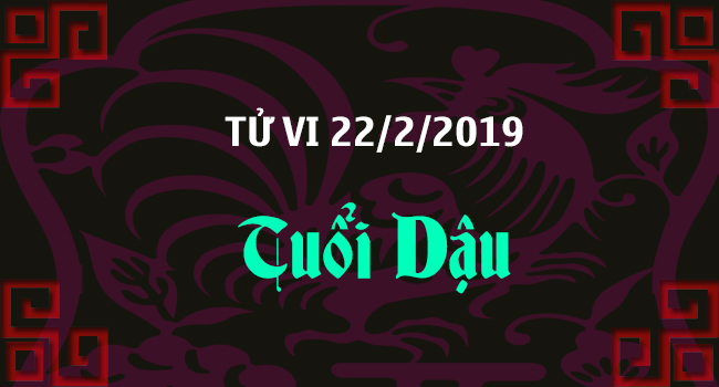 tu-vi-tuoi-dau-ngay-22-2-2019