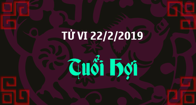 tu-vi-tuoi-hoi-ngay-22-2-2019