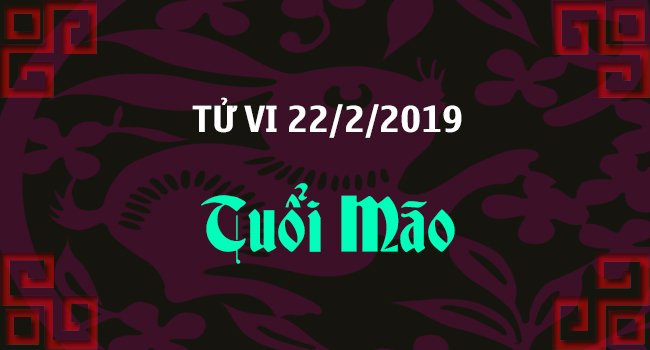 tu-vi-tuoi-mao-ngay-22-2-2019