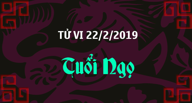 tu-vi-tuoi-ngo-ngay-22-2-2019