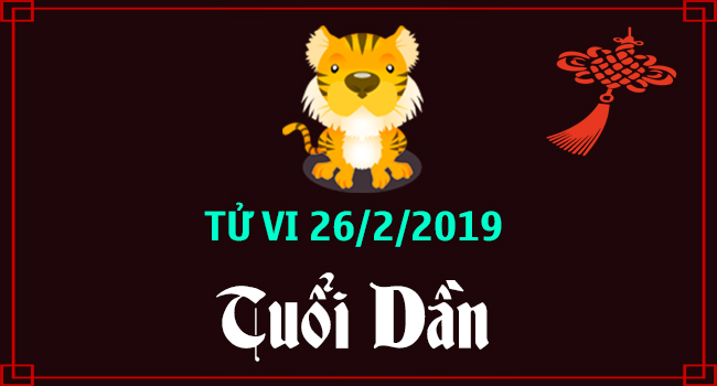 tu-vi-tuoi-dan-ngay-26-2-2019