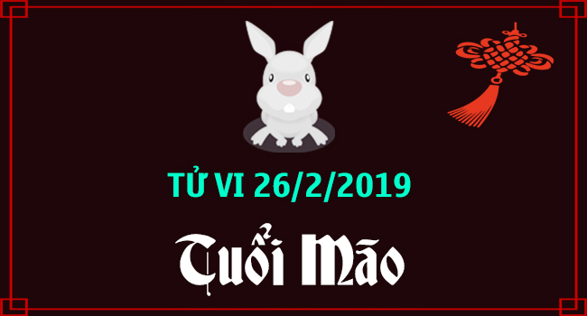 tu-vi-tuoi-mao-ngay-26-2-2019