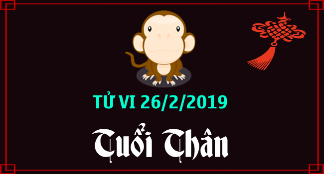 tu-vi-tuoi-than-ngay-26-2-2019